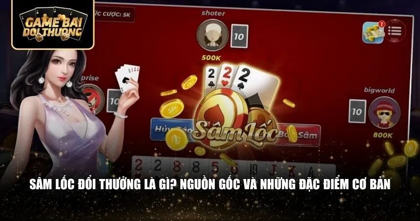 Sâm lốc đổi thưởng có sức hấp dẫn mạnh mẽ 